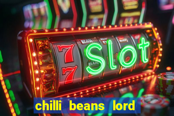 chilli beans lord of the rings